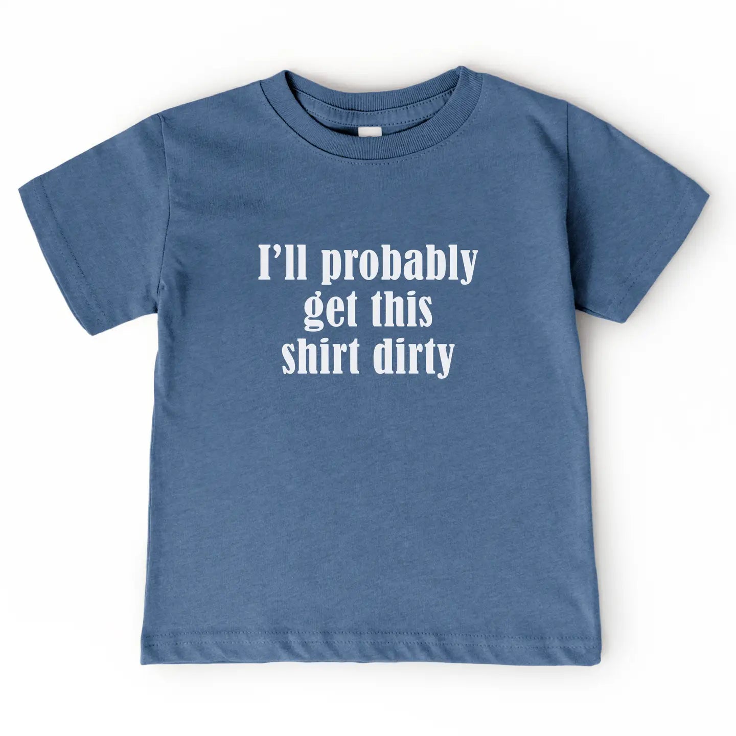 Boys I'll Probably Get This Shirt Dirty T-Shirt by Holland Ave